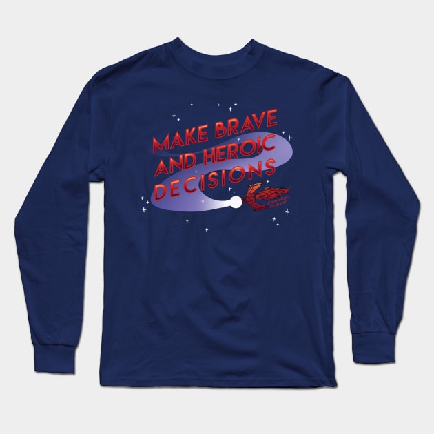 Brave and Heroic Decisions Long Sleeve T-Shirt by One Shot Podcast